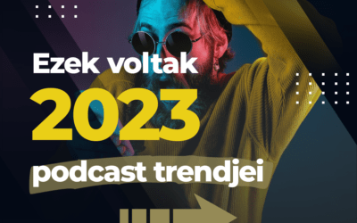 Ezek voltak a podcast piac trendjei 2023-ban